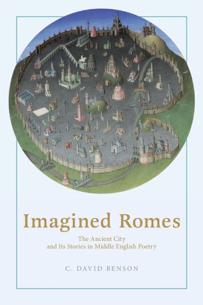 Imagined Romes: The Ancient City and Its Stories Middle English Poetry