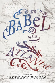 Title: Babel of the Atlantic, Author: Bethany Wiggin