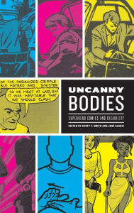Title: Uncanny Bodies: Superhero Comics and Disability, Author: Scott T. Smith