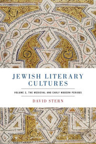 Title: Jewish Literary Cultures: Volume 2, the Medieval and Early Modern Periods, Author: David Stern