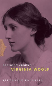 Title: Religion Around Virginia Woolf, Author: Stephanie  Paulsell