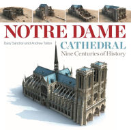 Online free downloadable books Notre Dame Cathedral: Nine Centuries of History  9780271086224 (English literature) by Dany Sandron, Andrew Tallon, Lindsay Cook