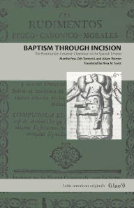 Title: Baptism Through Incision: The Postmortem Cesarean Operation in the Spanish Empire, Author: Martha Few