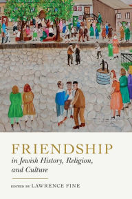 Title: Friendship in Jewish History, Religion, and Culture, Author: Lawrence Fine
