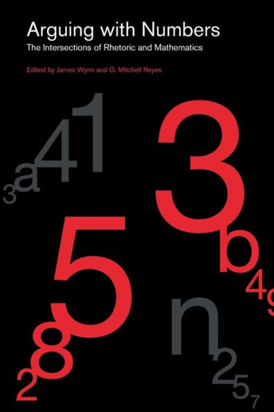 Arguing with Numbers: The Intersections of Rhetoric and Mathematics