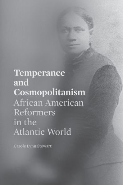 Temperance and Cosmopolitanism: African American Reformers the Atlantic World