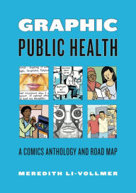 Free downloads audiobooks Graphic Public Health: A Comics Anthology and Road Map by Meredith Li-Vollmer English version