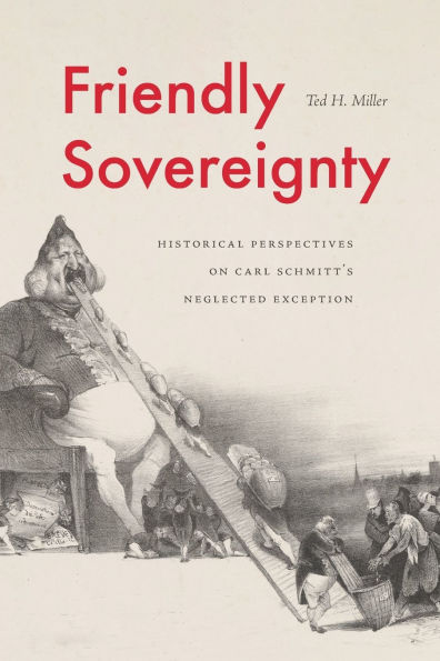 Friendly Sovereignty: Historical Perspectives on Carl Schmitt's Neglected Exception