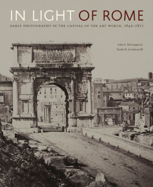 Light of Rome: Early Photography the Capital Art World, 1842-1871