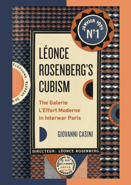 Léonce Rosenberg's Cubism: The Galerie L'Effort Moderne Interwar Paris