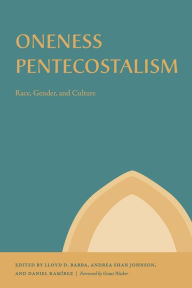 Title: Oneness Pentecostalism: Race, Gender, and Culture, Author: Lloyd D. Barba
