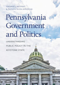 Pennsylvania Government and Politics: Understanding Public Policy in the Keystone State