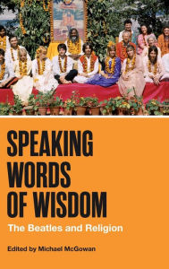 Title: Speaking Words of Wisdom: The Beatles and Religion, Author: Michael McGowan