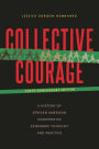 Collective Courage: A History of African American Cooperative Economic Thought and Practice