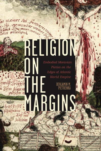 Religion on the Margins: Embodied Moravian Pieties Edges of Atlantic World Empire