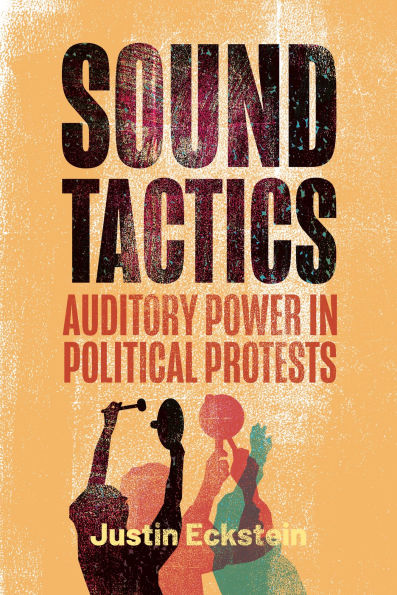 Sound Tactics: Auditory Power in Political Protests
