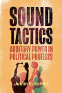 Sound Tactics: Auditory Power in Political Protests
