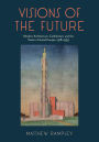 Visions of the Future: Modern Architecture, Catholicism, and the State in Central Europe, 1918-1939