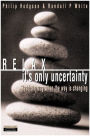 Relax, It's Only Uncertainty: Lead the Way When the Way is Changing / Edition 1