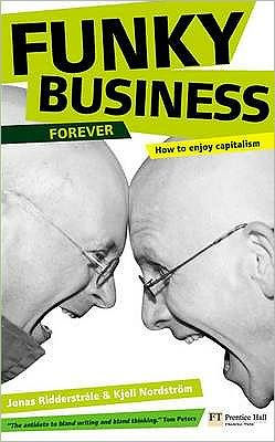 Funky Business Forever: How to Enjoy Capitalism
