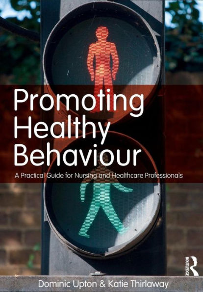 Promoting Healthy Behaviour: A Practical Guide for Nursing and Healthcare Professionals / Edition 1