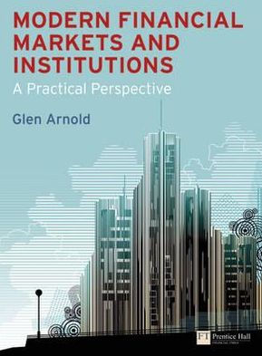 Modern Financial Markets & Institutions: A Practical Perspective