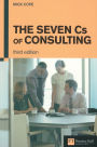 The Seven Cs of Consulting: The Seven Cs of Consulting / Edition 3