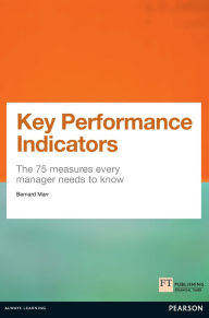 Title: Key Performance Indicators (KPI): The 75 measures every manager needs to know / Edition 1, Author: Bernard Marr