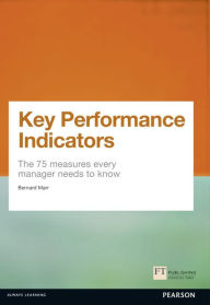 Title: Key Performance Indicators (KPI): The 75 measures every manager needs to know / Edition 1, Author: Bernard Marr