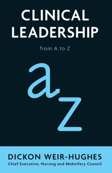 Clinical Leadership: from A to Z / Edition 1