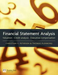 Title: Financial Statement Analysis: Valuation, Credit Analysis & Executive Compensation, Author: Christian V. Petersen