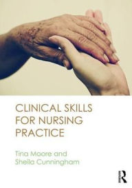 Title: Clinical Skills for Nursing Practice / Edition 1, Author: Tina Moore