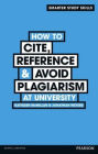 How to Cite, Reference & Avoid Plagarism at University