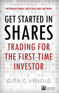 Title: Get Started in Shares ePub eBook: A beginner's guide to investing, Author: Glen Arnold