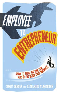 Title: Employee to Entrepreneur ePub eBook, Author: Chris Garden