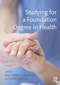 Title: Studying for a Foundation Degree in Health / Edition 1, Author: Mary Northrop