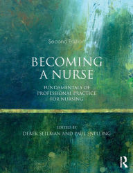 Title: Becoming a Nurse: Fundamentals of Professional Practice for Nursing / Edition 2, Author: Derek Sellman