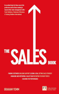 Title: The Sales Book: How to Drive Sales, Manage a Sales Team and Deliver Results, Author: Graham Yemm