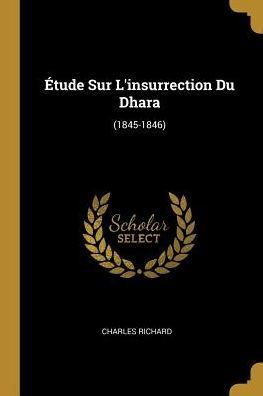 Étude Sur L'insurrection Du Dhara: (1845-1846)