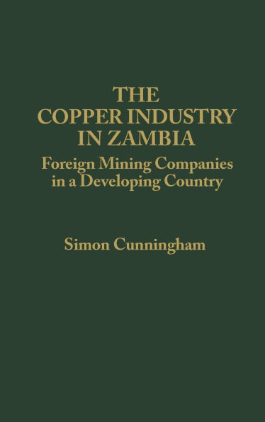 The Copper Industry in Zambia: Foreign Mining Companies in a Developing Country