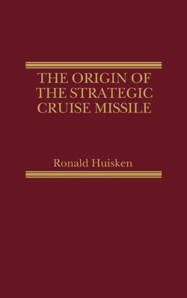 The Origin of the Strategic Cruise Missile