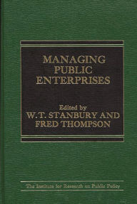 Title: Managing Public Enterprises, Author: W.T. Stanbury