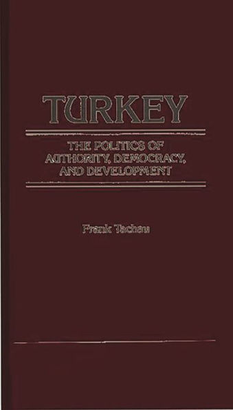 Turkey, the Politics of Authority, Democracy, and Development