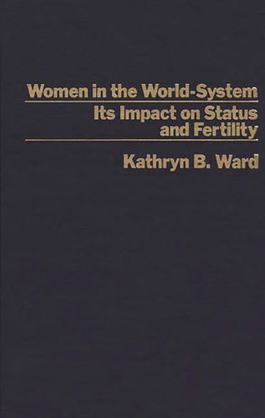 Women in the World-System: The Impact on Status and Fertility