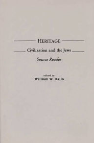 Title: Heritage: Civilization and the Jews: Source Reader / Edition 1, Author: William Hallo
