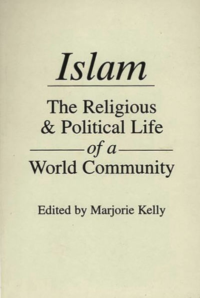Islam: The Religious and Political Life of a World Community / Edition 1