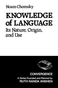 Title: Knowledge of Language: Its Nature, Origins, and Use, Author: Noam Chomsky