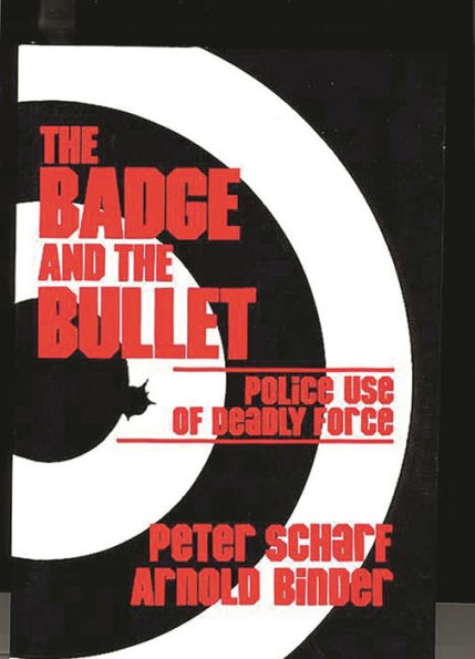 The Badge and the Bullet: Police Use of Deadly Force