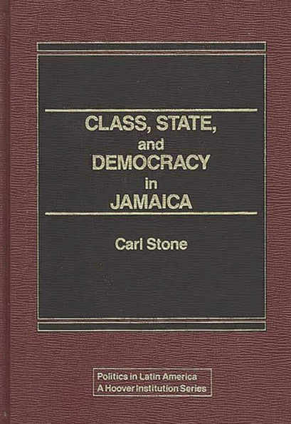 Class, State, and Democracy in Jamaica