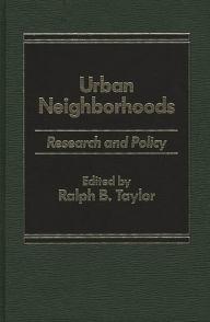 Title: Urban Neighborhoods: Research and Policy, Author: Ralph B. Taylor